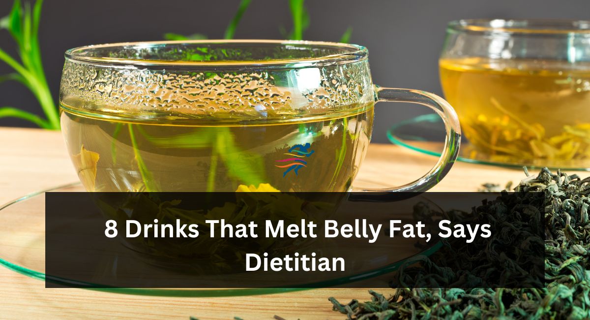 8 Drinks That Melt Belly Fat, Says Dietitian
