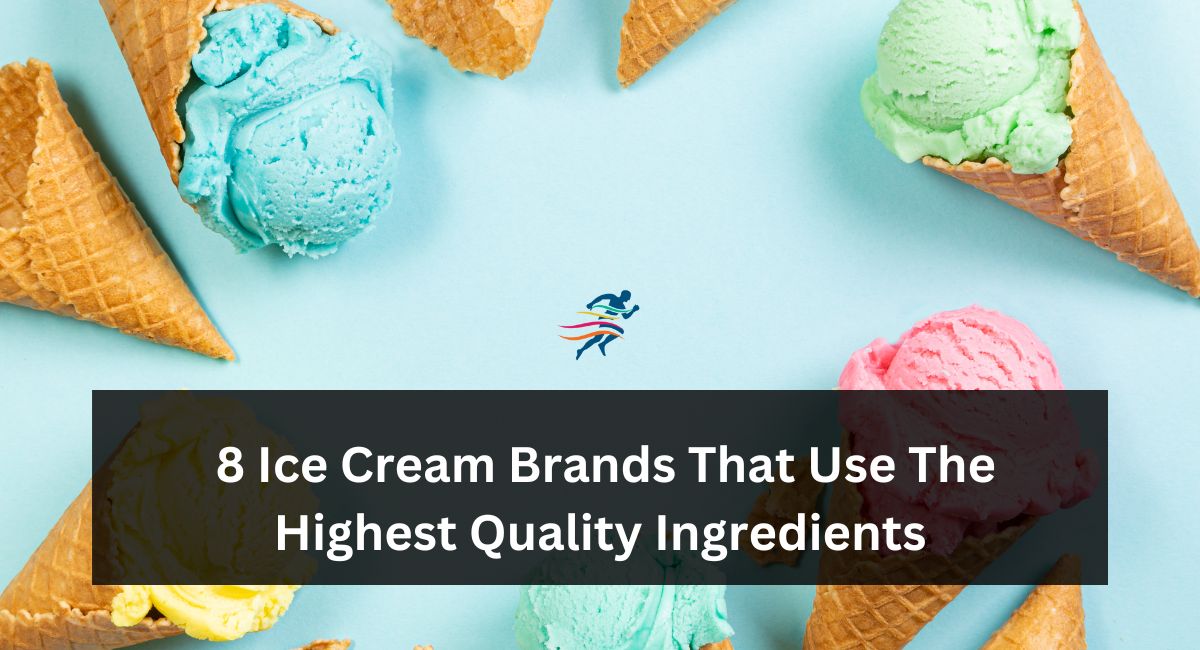 8 Ice Cream Brands That Use The Highest Quality Ingredients