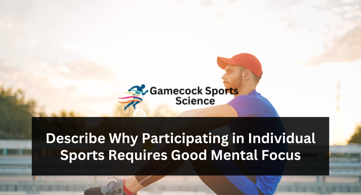 Why Participating in Individual Sports Requires Good Mental Focus