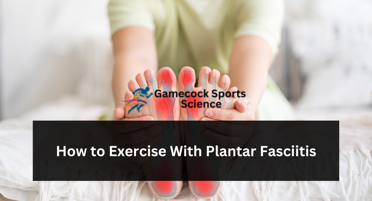 How to Exercise With Plantar Fasciitis