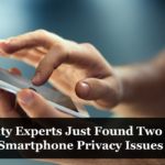 Security Experts Just Found Two Giant Smartphone Privacy Issues