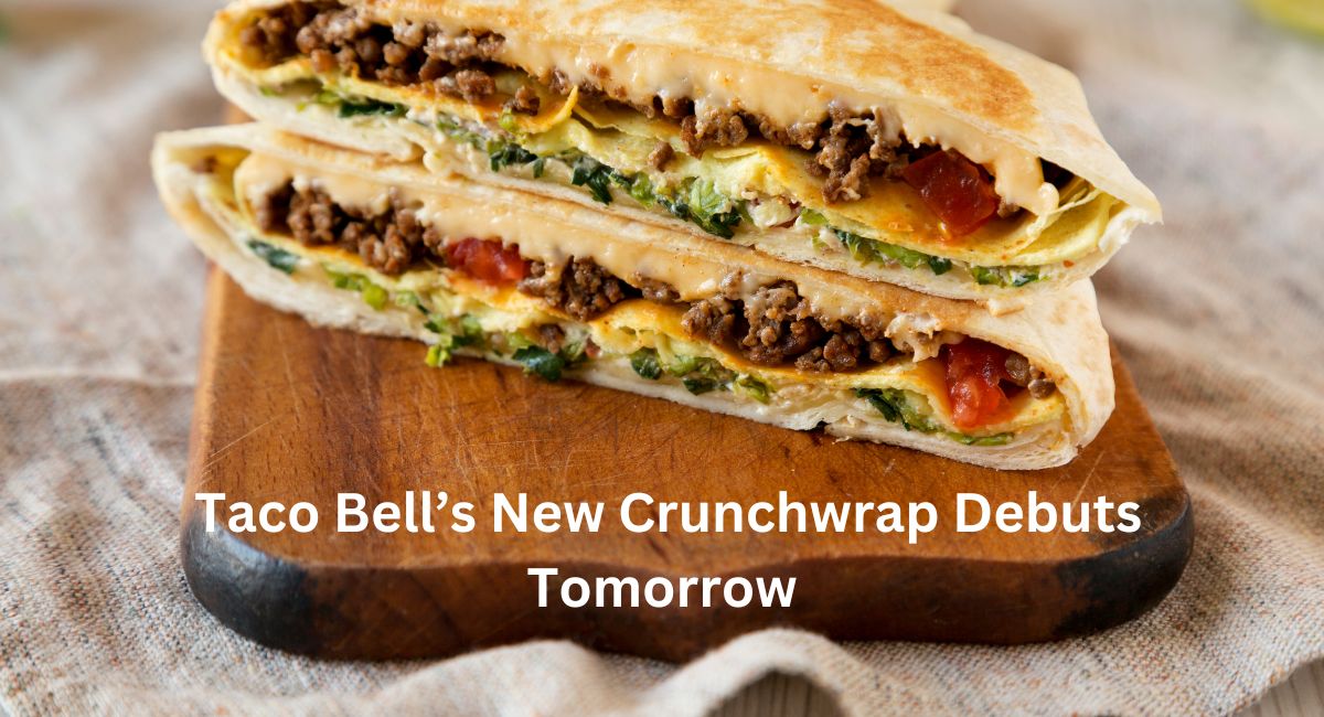 Taco Bell’s New Crunchwrap Debuts Tomorrow