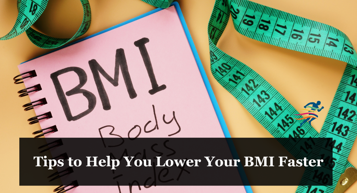 Tips to Help You Lower Your BMI Faster