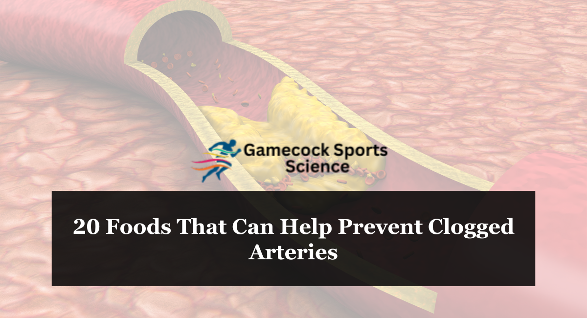 20 Foods That Can Help Prevent Clogged Arteries