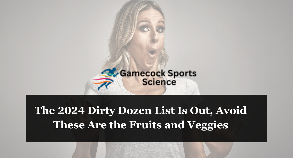 The 2024 Dirty Dozen List Is Out, Avoid These Are the Fruits and Veggies